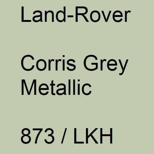 Land-Rover, Corris Grey Metallic, 873 / LKH.